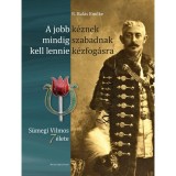 A jobb k&eacute;znek mindig szabadnak kell lennie k&eacute;zfog&aacute;sra - S&uuml;megi Vilmos 7 &eacute;lete - R. Bal&aacute;s Emőke