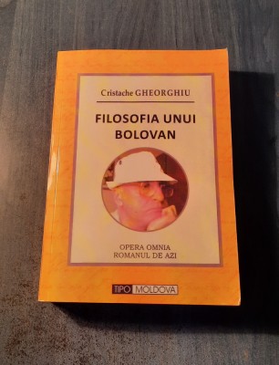 Filosofia unui bolovan volumul 2 Cristache Gheorghiu foto