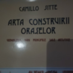 ARTA CONSTRUIRII ORASELOR - CAMILLO SIITTE, ED TEHNICA 1992, 143 pag