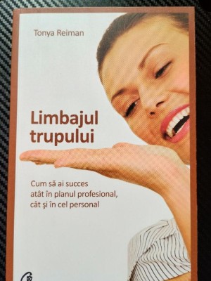 Limbajul trupului, Cum sa ai succes atat in planul profesional, cat si in cel personal + semn carte - Tonya Reiman foto