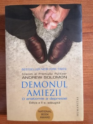 Andrew Solomon, Demonul amiezii. O anatomie a depresiei, ediția a II-a, adăugită, 2017 foto