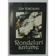 RONDELURI ANTUME , EPILOG REDUNDANT de ION TOBOSARU , TELEGA 13 IULIE - 14 AUGUST 2002 , APARUTA 2003