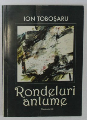 RONDELURI ANTUME , EPILOG REDUNDANT de ION TOBOSARU , TELEGA 13 IULIE - 14 AUGUST 2002 , APARUTA 2003 foto