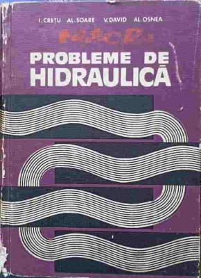 PROBLEME DE HIDRAULICA-I. CRETU, AL. SOARE, V. DAVID, AL. OSNEA-226250 foto
