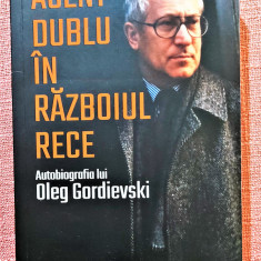 Agent dublu in Razboiul Rece - Autobiografia lui Oleg Gordievski
