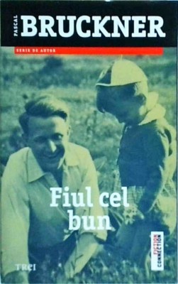 Pascal Bruckner - Fiul cel bun foto