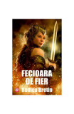 Fecioara de fier Rodica Bretin roman actiune aventura fantasy brosat Carti