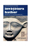 &Icirc;nvățătura Hathor. Mesaje de la o civilizație &icirc;nălțată (carte + 2 CD) - Paperback - Tom Keyton - For You