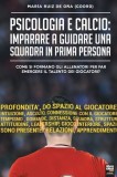 Psicologia e Calcio: Imparare a guidare una squadra in prima persona: Come si formano gli allenatori per far emergere il talento dei giocat