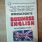 INTRODUCTION TO BUSINESS ENGLISH , FOR INTERMEDIATE USERS ROXANA DUDE , ROXANA BIRSANU , VICTORITA STANCU , Bucuresti 2005