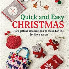 Quick and Easy Christmas 100 Gifts and Decorations