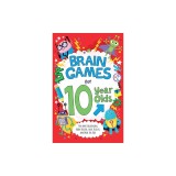 Brain Games for 10-Year-Olds: Fun and Challenging Brain Teasers, Logic Puzzles, and More for Gritty Kids