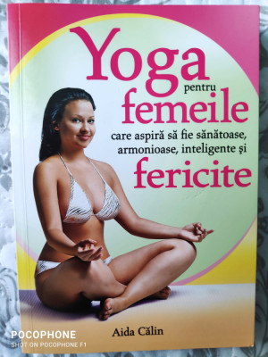 Yoga pentru femeile care aspira sa fie sanatoase, inteligente, armonioase foto