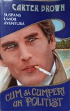 Cum Sa Cumperi Un Politist - Carter Brown, Editura Elis, 1995, Romana, Roman, Paperback