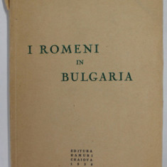 I ROMENI IN BULGARIA di MARIN POPESCU - SPINENI e CONSTANTINO NOE , 1939 , COTOR CU DEFECT , URME DE UZURA