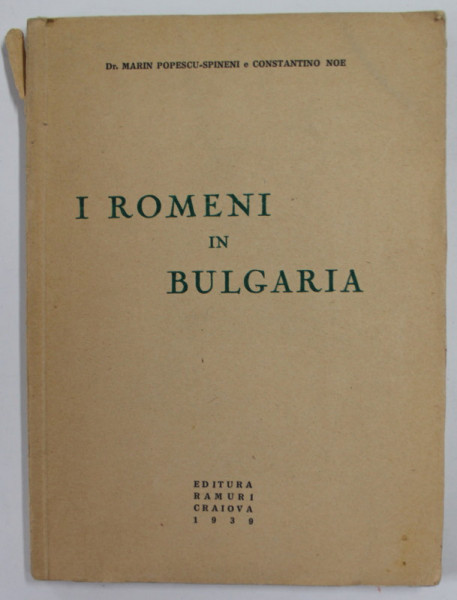 I ROMENI IN BULGARIA di MARIN POPESCU - SPINENI e CONSTANTINO NOE , 1939