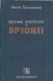 Capitanul Apostolescu si spionii - Horia Tecuceanu, Carte Politista, Editura Medicala 1991, 160 Pagini, Stare Buna