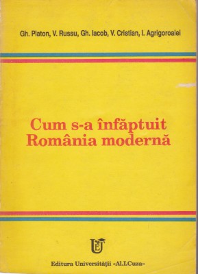 AS - GH. PLATON - CUM S-A INFAPTUIT ROMANIA MODERNA foto