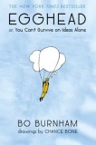 Egghead: Or, You Can&#039;t Survive on Ideas Alone