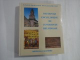 DICTIONAR ENCICLOPEDIC DE CUNOSTINTE RELIGIOASE - PR. PROF. DR. ENE BRANISTE, PROF. ECATERINA BRANISTE
