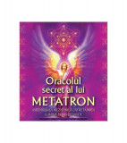 Oracolul secret al lui Metatron. Ascensiunea irezistibilă către tainica lumină dumnezeiască - Paperback - *** - Ganesha