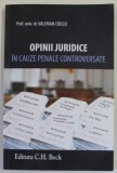 OPINII JURIDICE IN CAUZE PENALE CONTROVERSATE de VALERIAN CIOCLEI , 2015