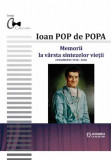 Memorii la varsta sintezelor vietii | Ioan Pop de Popa, Junimea