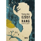 Ez&uuml;st hang - haikuk &eacute;s jajkuk - Pusztay J&aacute;nos