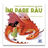 Cum să-ți &icirc;nveți dragonul să spună &Icirc;mi pare rău - Anna L&aacute;ng, Eleonora Fornasari