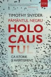 Pamantul negru. Holocaustul ca istorie si avertisment - Timothy Snyder
