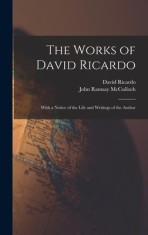 The Works of David Ricardo: With a Notice of the Life and Writings of the Author