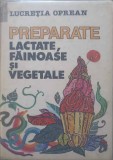 PREPARATE LACTATE, FAINOASE SI VEGETALE-LUCRETIA OPREAN