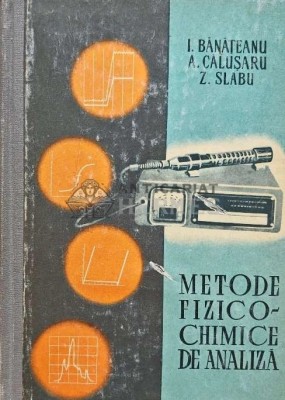 Metode fizico-chimice de analiza - 1961 - Z. Slabu (D254) foto