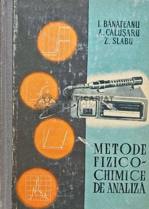 Metode fizico-chimice de analiza - 1961 - Z. Slabu (D254)