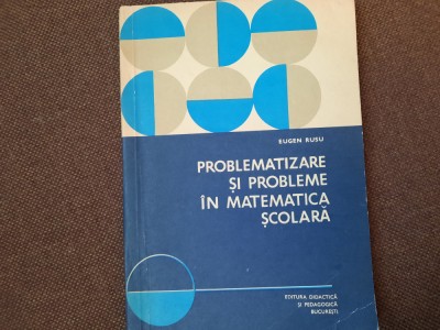 EUGEN RUSU PROBLEMATIZARE SI PROBLEME IN MATEMATICA SCOLARA #SUBLINIERI # foto