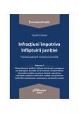 Infracțiuni &icirc;mpotriva &icirc;nfăptuirii justiției. Practică judiciară recentă comentată (Vol. 2) - Paperback brosat - Vasile Coman - Hamangiu