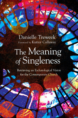 The Meaning of Singleness: Retrieving an Eschatological Vision for the Contemporary Church foto