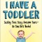 Oh Crap! I Have a Toddler: Tackling These Crazy Awesome Years--No Time-Outs Needed
