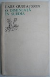 O dimineata in Suedia - Lars Gustafsson - Carte Beletristica