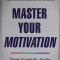 MASTER YOUR MOTIVATION by SUSAN FOWLER , THRRE SCIENTIFIC TRUTHS FOR ACHIEVING YOUR GOALS , 2019