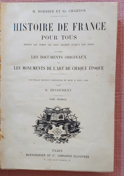 Histoire de France pour tous Volumul 1. Paris, 1900 - H. Bordier, Ed. Charton