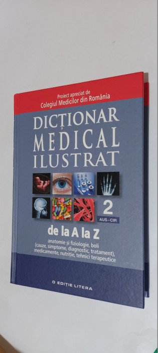 DICTIONAR MEDICAL ILUSTRAT DE LA A LA Z VOL.2 AUS-CIR ,STARE FOARTE BUNA .