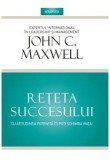 Reteta succesului. Cu atitudinea potrivita iti poti schimba viata./John Maxwell
