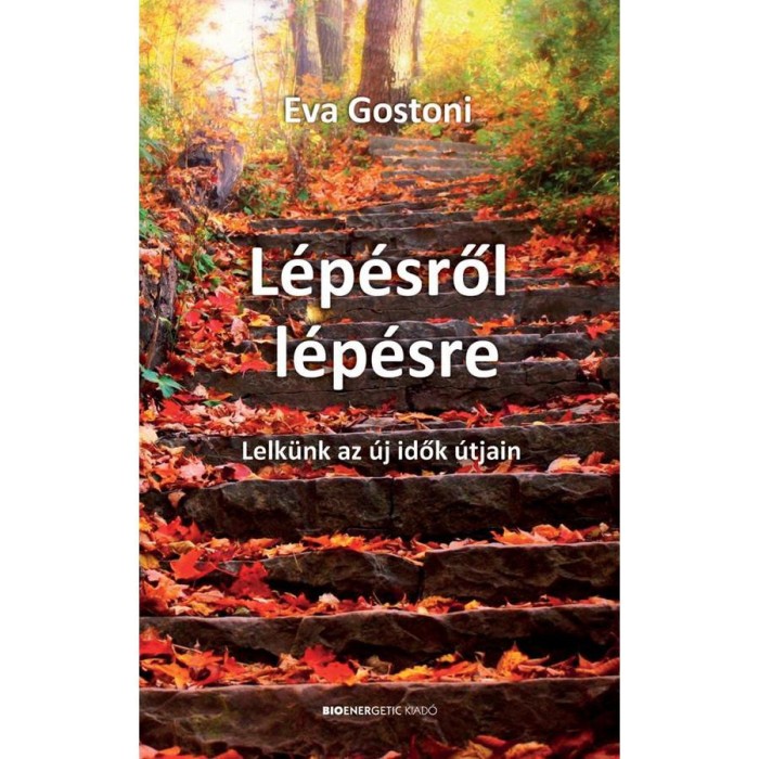 L&eacute;p&eacute;sről l&eacute;p&eacute;sre - Lelk&uuml;nk az &uacute;j idők &uacute;tjain - Eva Gostoni