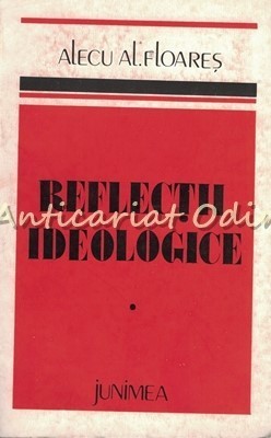 Reflectii Ideologice - Alecu Al. Floares foto