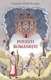 Povești rom&acirc;nești repovestite - Paperback brosat - Constantin Virgil Gheorghiu - Sophia