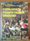 FIZIOLOGIA SI FIZIOPATOLOGIA DIGESTIEI de I. TEODORESCU EXARCU 1982