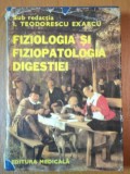 FIZIOLOGIA SI FIZIOPATOLOGIA DIGESTIEI de I. TEODORESCU EXARCU 1982