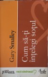 Cum sa-ti intelegi sotul la bine si la rau Gary Smalley Carte romana 2008 Curtea Veche Stare buna