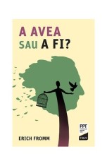 A avea sau a fi? - Erich Fromm - Trei